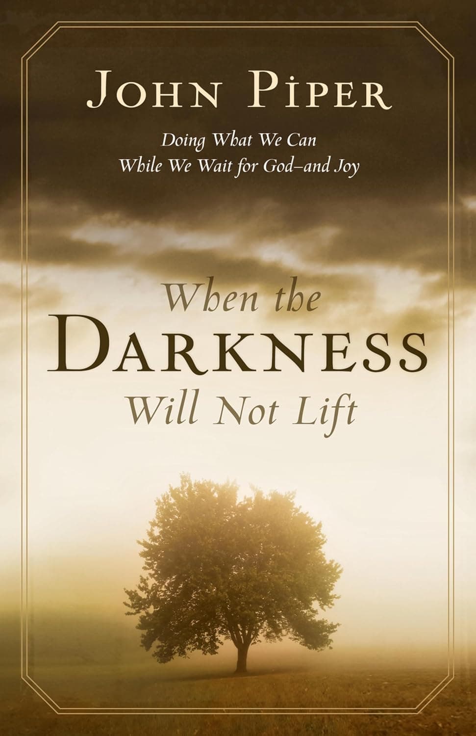 When the Darkness Will Not Lift — John Piper