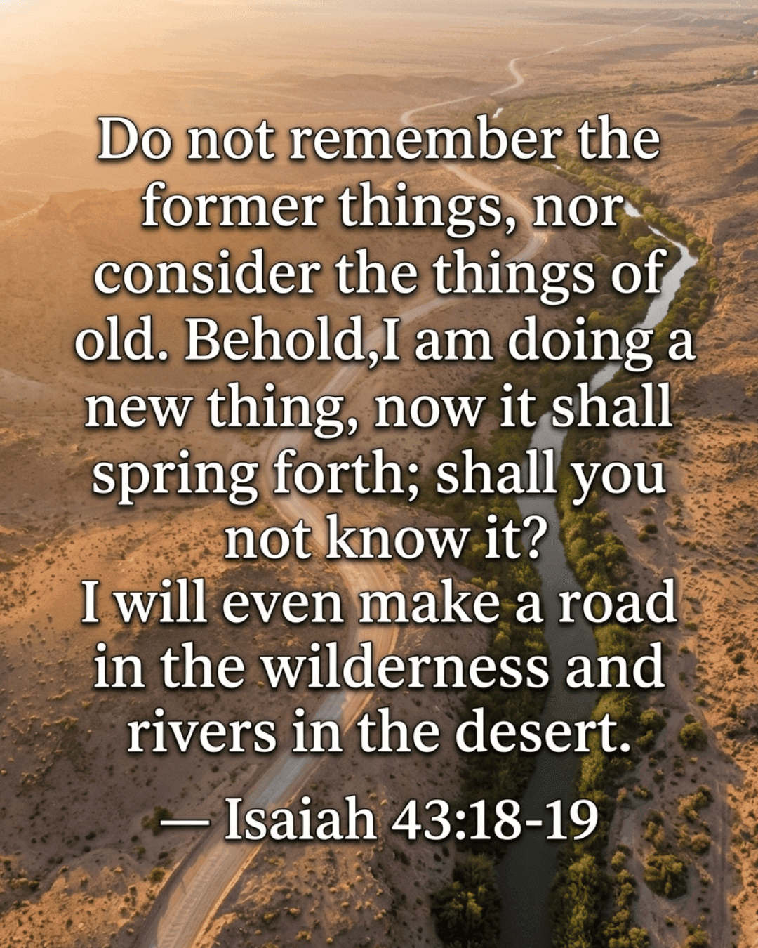Bible verse graphic Isaiah 43:18-19 — Behold, I am doing a new thing