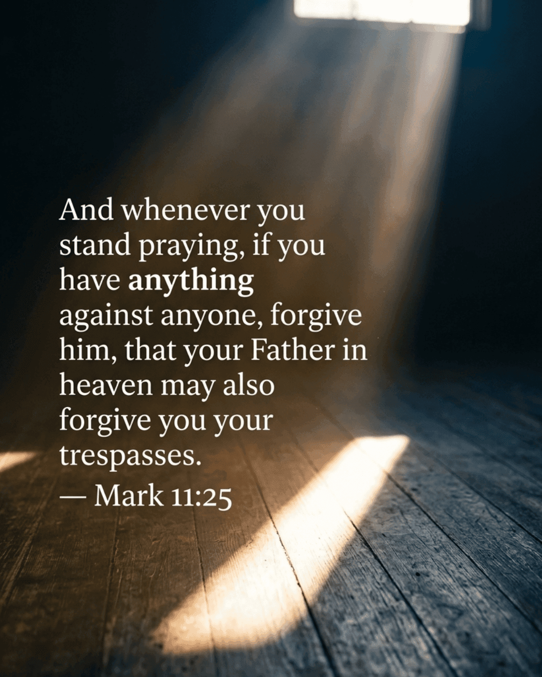 Bible verse graphic Mark 11:25 — Whenever you stand praying, forgive