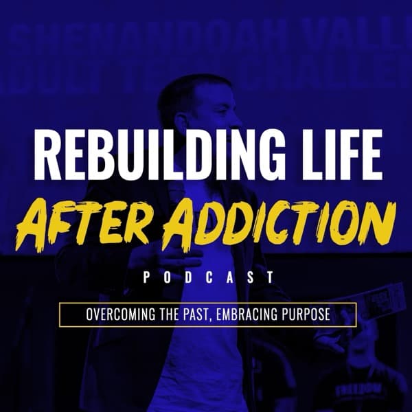 Rebuilding Life After Addiction podcast cover art