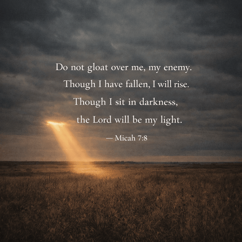Scripture graphic: Micah 7:8 - Though I have fallen I will rise