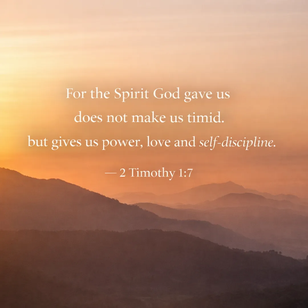Scripture graphic — 2 Timothy 1:7: For the Spirit God gave us does not make us timid, but gives us power, love and self-discipline